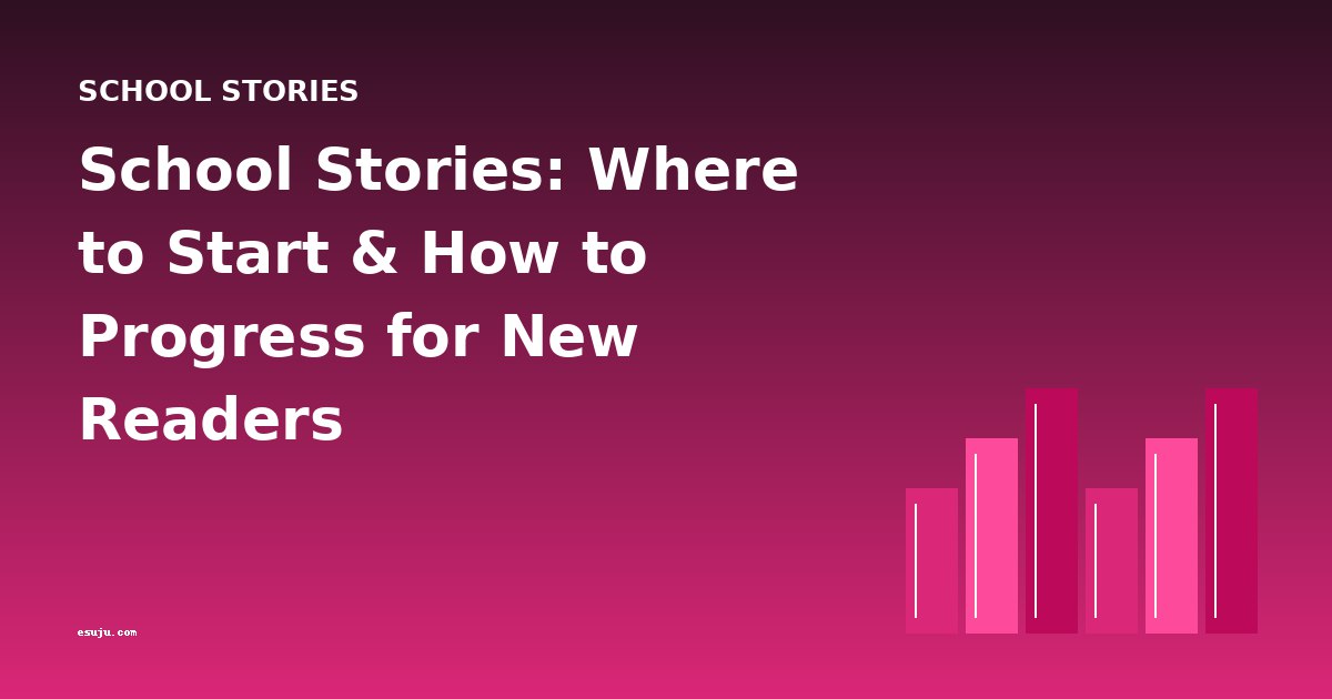 School Stories: Where to Start & How to Progress for New Readers