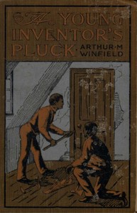 Cover of A Young Inventor's Pluck; or, The Mystery of the Willington Legacy — Inside the Classic