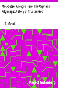 Cover of Mou-Setsé: A Negro Hero; The Orphans' Pilgimage: A Story of Trust in God — Reading Notes