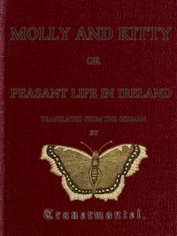 Cover of Molly and Kitty, or Peasant Life...