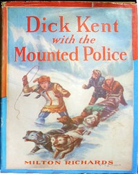 Cover of Dick Kent with the Mounted Police — Text and Context