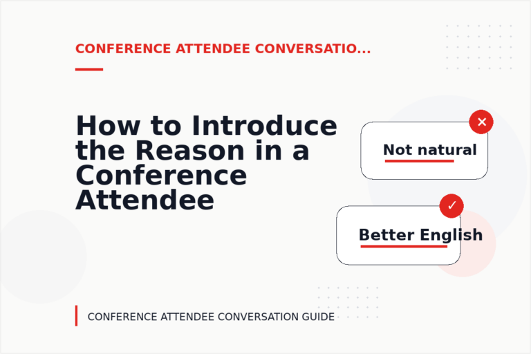 How to Introduce the Reason in a Conference Attendee Conversation
