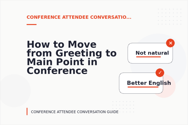 How to Move from Greeting to Main Point in Conference Attendee Conversation English How to Move from Greeting to Main Point in Conference Attendee Conversation English