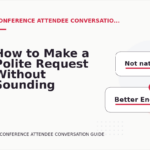 How to Make a Polite Request Without Sounding Demanding in Conference Attendee Conversation English