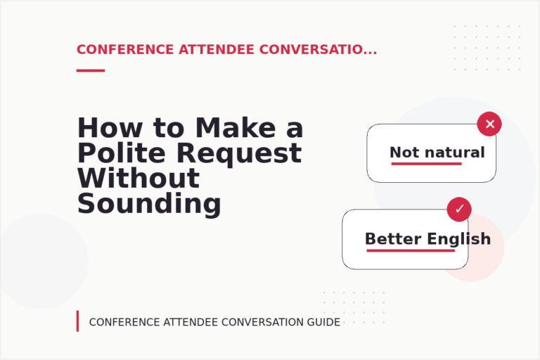 How to Make a Polite Request Without Sounding Demanding in Conference Attendee Conversation English