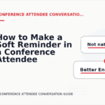 How to Make a Soft Reminder in a Conference Attendee Conversation