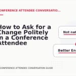 How to Ask for a Change Politely in a Conference Attendee Conversation