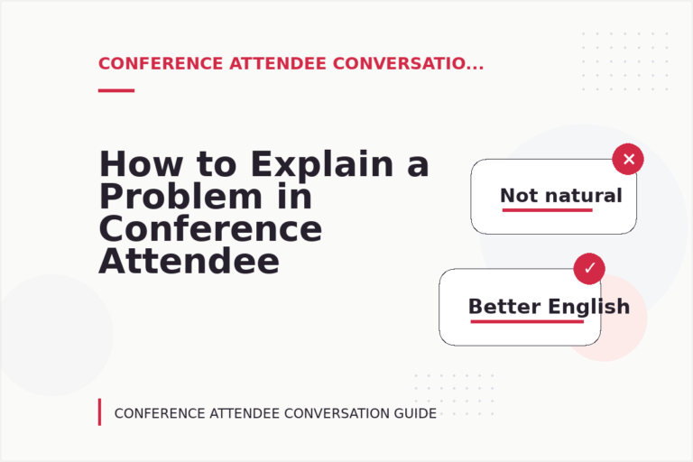 How to Explain a Problem in Conference Attendee Conversation English