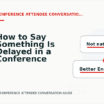 How to Say Something Is Delayed in a Conference Attendee Conversation