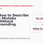 How to Describe a Mistake Without Sounding Rude in Conference Attendee Conversation English