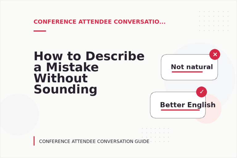 How to Describe a Mistake Without Sounding Rude in Conference Attendee Conversation English How to Describe a Mistake Without Sounding Rude in Conference Attendee Conversation English