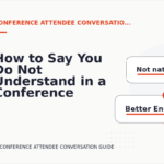 How to Say You Do Not Understand in a Conference Attendee Conversation
