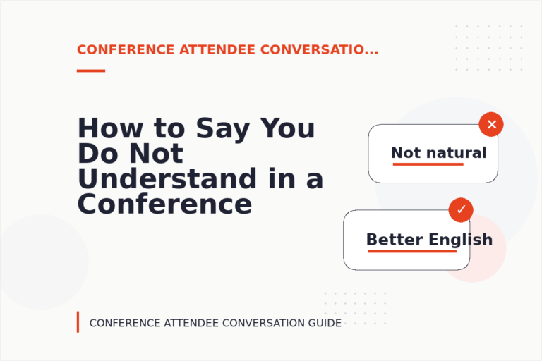 How to Say You Do Not Understand in a Conference Attendee Conversation