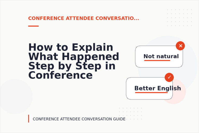 How to Explain What Happened Step by Step in Conference Attendee Conversation English How to Explain What Happened Step by Step in Conference Attendee Conversation English