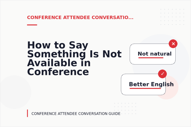 How to Say Something Is Not Available in Conference Attendee Conversation English