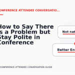 How to Say There Is a Problem but Stay Polite in Conference Attendee Conversation English