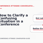 How to Clarify a Confusing Situation in a Conference Attendee Conversation