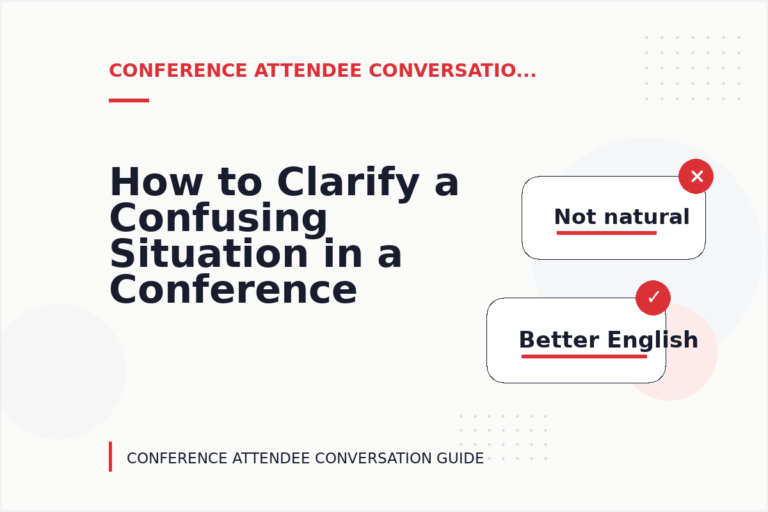 How to Clarify a Confusing Situation in a Conference Attendee Conversation