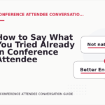 How to Say What You Tried Already in Conference Attendee Conversation English