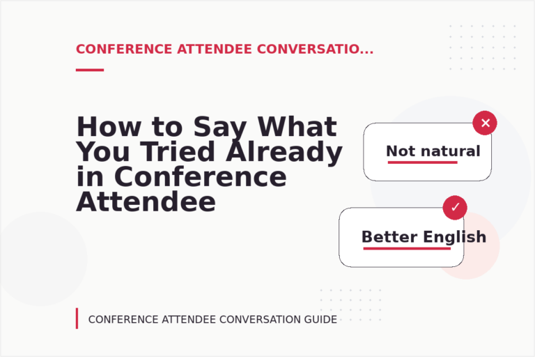 How to Say What You Tried Already in Conference Attendee Conversation English How to Say What You Tried Already in Conference Attendee Conversation English