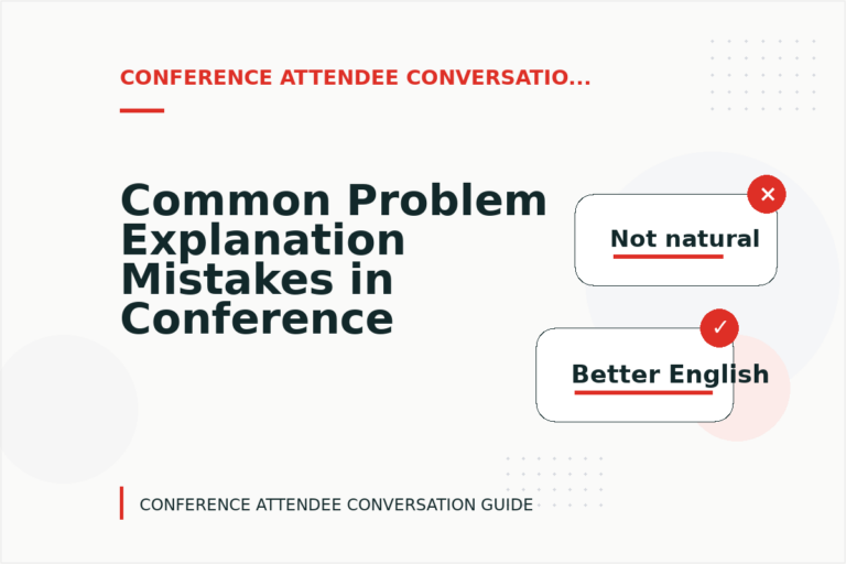 Common Problem Explanation Mistakes in Conference Attendee Conversation English