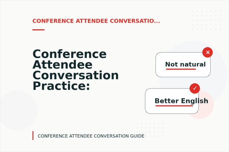 Conference Attendee Conversation Practice: Before and After Corrections Conference Attendee Conversation Practice: Before and After Corrections